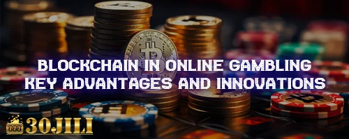 Blockchain in Online Gambling: Key Advantages and Innovations